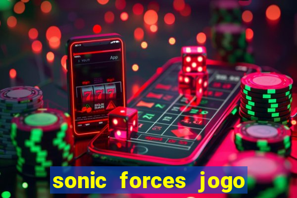 sonic forces jogo de corrida dinheiro infinito